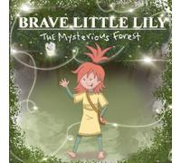 Brave Little Lily: The Mysterious Forest