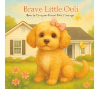 Brave Little Ooli: How A Cavapoo Found Her Courage