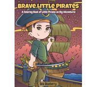 Brave little Pirates: A Coloring Book of Little Pirates on Big Adventures