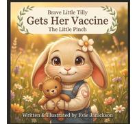 Brave Little Tilly Gets Her Vaccine: The Little Pinch: 1
