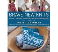 Brave New Knits: 26 Projects and Personalities from the Knitting Blogosphere