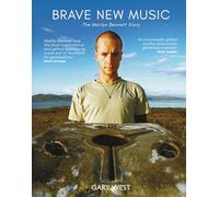 Brave New Music: The Martyn Bennett Story - 'He was an enormously gifted, soulful, passionate, generous musician.' PETER GABRIEL