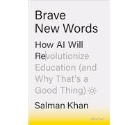Brave New Words: How AI Will Revolutionize Education (and Why That’s a Good
