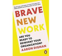 Brave New Work: Are You Ready to Reinvent Your Organization?
