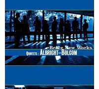 Brave New Works - Quintets: Albright-Bolcom