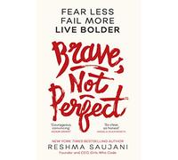 Brave, Not Perfect Fear Less, Fail More And Live Bolder