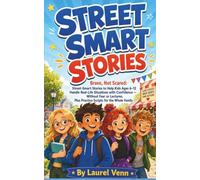 Brave, Not Scared: Street-Smart Stories to Help Kids Ages 6-12 Handle Real-Life Situations with Confidence - Without Fear or Lectures, Plus Practice Scripts for the Whole Family