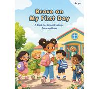 Brave on My First Day: A Back-to-School Feelings Coloring Book