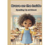 Brave On The Inside: Speaking Up In School