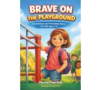 Brave on the Playground: A Gentle Story About Confidence, Courage, and Taking Brave Steps