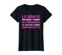 Brave Ragazze Paradiso Cattive Dappertutto Frasi Divertenti Maglietta