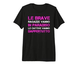 Brave Ragazze Paradiso Cattive Dappertutto Frasi Divertenti Maglietta Premium