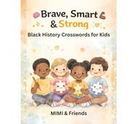 Brave, Smart & Strong: Black History Crosswords for Kids