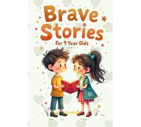 Brave Stories for 9 Year Olds: 25 Adventures to Build Your Courage & Confidence