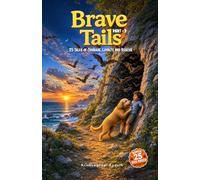 Brave Tails: Part 3: 25 More Tales of Courage, Loyalty, and Rescue: 4