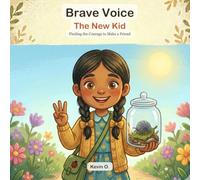 Brave Voice: The New Kid: Finding the Courage to Make a Friend