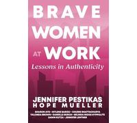Brave Women at Work Lessons in Authenticity