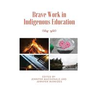 Brave Work in Indigenous Education (Tascabile)