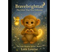 Bravebrighttail: The Glow That Was Different