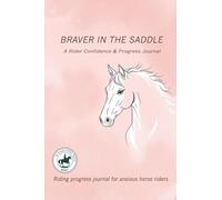 Braver in the Saddle: Riding progress journal for anxious horse riders