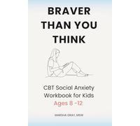 Braver Than You Think: CBT Social Anxiety Workbook for Kids Ages 8-12