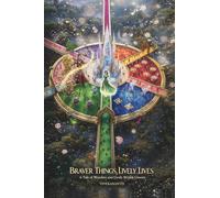 Braver Things, Lively Lives: A Tale of Wonders and Lively Worlds Unseen