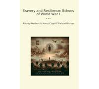 Bravery and Resilience: Echoes of World War I