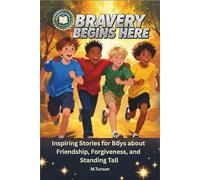 Bravery Begins Here: Inspiring Stories for Boys About Friendship, Forgiveness, and Standing Tall