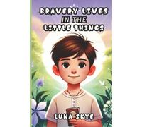 Bravery Lives in the Little Things