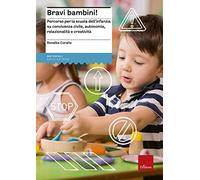 Bravi bambini! Percorso per la scuola dell'infanzia su convivenza civile, autonomia, relazionalità e creatività