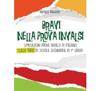 Bravi nella prova Invalsi. Simulazioni prova invalsi di italiano classe 3ª della scuola secondaria di primo grado