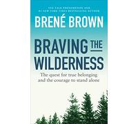 Braving the Wilderness: The quest for true belonging and the courage to stand alone