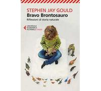 Bravo brontosauro. Riflessioni di storia naturale