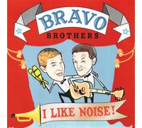 Bravo Brothers - I Like Noise!