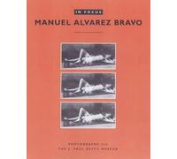 . Bravo In Focus: Manuel Alvarez Bravo - Photographs From the J.Paul (Tascabile)