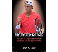 HOLGER RUNE: The Spirit of a Fighter, The Heart of a Champion, and the Future of Tennis.