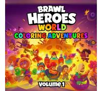 Brawl Heroes World Coloring Adventures (Livre de coloriage • Kolorowanka): An Epic Coloring Book for All Ages • Livre de coloriage pour tous âges • Kolorowanka pełna przygód dla każdego