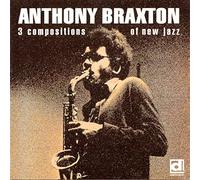 Braxton Anthony - 3 Compositions Of New Jazz