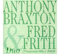 Braxton, Anthony & Fred Frith - Duo-Victoriaville 2005