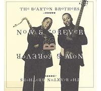 Braxton Brothers,the - Now & Forever