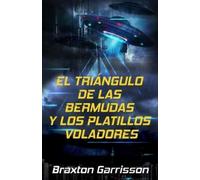 Braxton Garriss El Triángulo de las Bermudas y Los Platillos Volador (Tascabile)