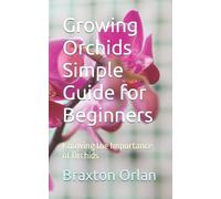 Braxton Orlan Growing Orchids Simple Guide for Beginners (Tascabile)