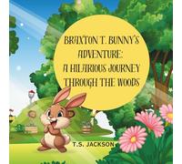 Braxton T. Bunny's Adventure: A Hilarious Journey Through the Woods