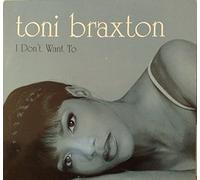 Braxton,Toni - I Don'T Want to