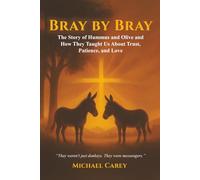 Bray by Bray: The Story of Hummus and Olive and How They Taught Us About Trust, Patience, and Love