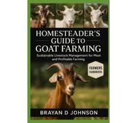 Brayan D Johnson Homesteader's Guide to Goat Farming (Tascabile)