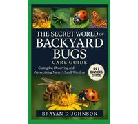 Brayan D Johnson The Secret World of Backyard Bugs (Tascabile)