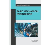 Brayden Anderson Basic Mechanical Engineering (Copertina rigida)