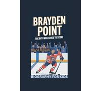 BRAYDEN POINT: The Boy Who Loved to Score- Biography for kids