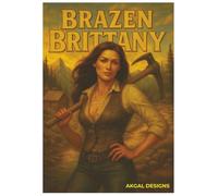 Brazen Brittany Grit & Glitter: A Bold Journal for Women with Grit, Gut Instinct, and a Wild Heart